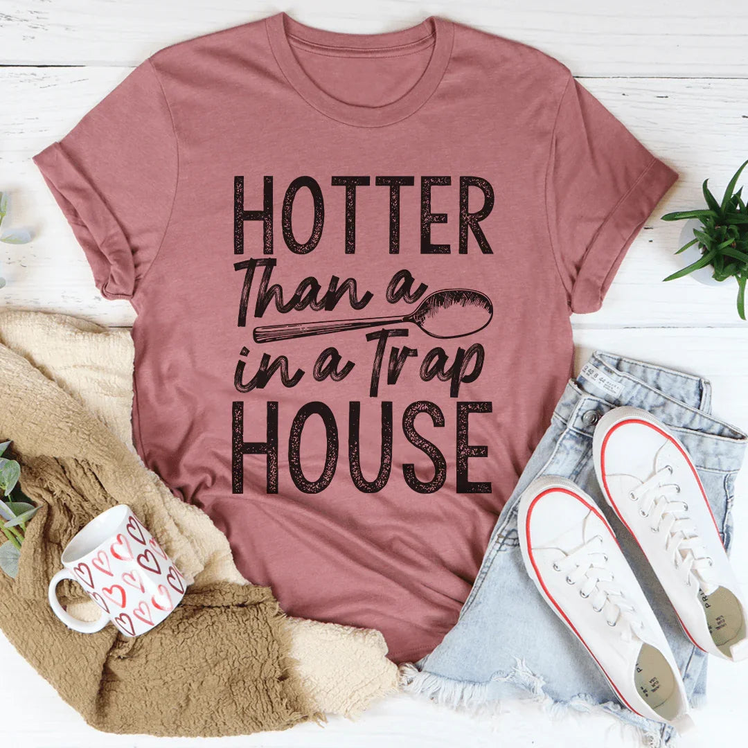 Hotter Than A Spoon In A Trap House Tee Peachy Sunday