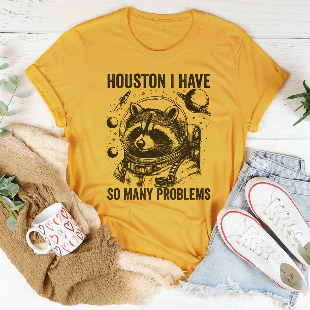 Houston I Have So Many Problems Tee Peachy Sunday