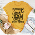 Houston I Have So Many Problems Tee Peachy Sunday