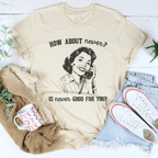 How About Never Is Never Good For You Tee Peachy Sunday
