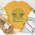 How About We Quit Our Jobs And Just Live In The Mountains Tee Peachy Sunday
