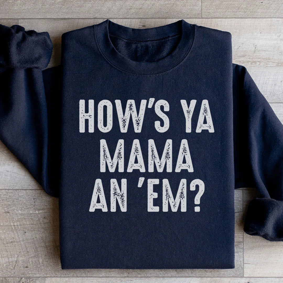 How's Ya Mama An Em Sweatshirt Peachy Sunday