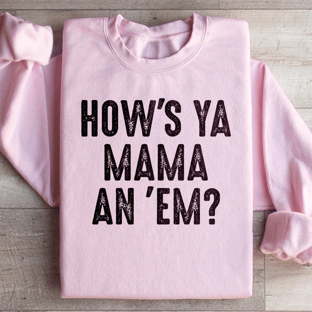 How's Ya Mama An Em Sweatshirt Peachy Sunday