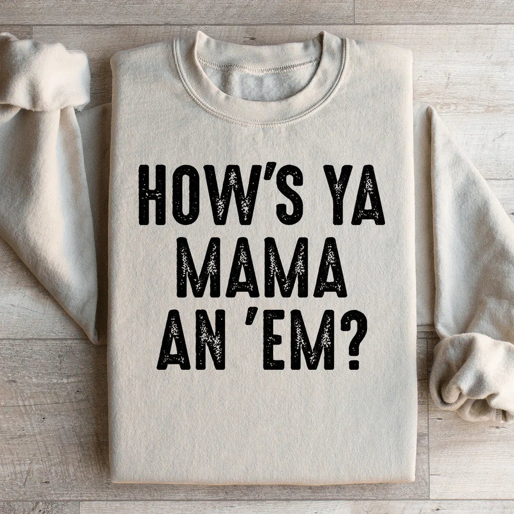 How's Ya Mama An Em Sweatshirt Peachy Sunday