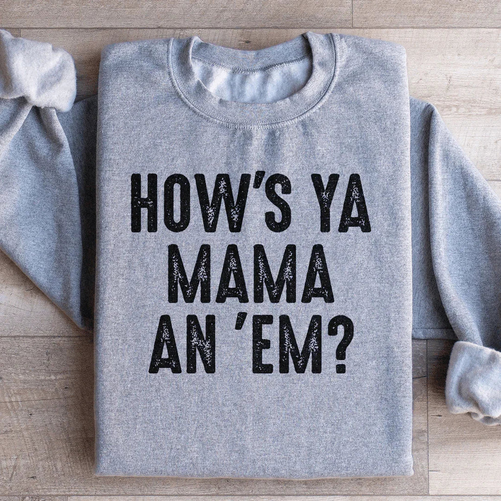 How's Ya Mama An Em Sweatshirt Peachy Sunday