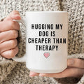 Hugging My Dog Is Cheaper Than Therapy Ceramic Mug 15 oz Peachy Sunday