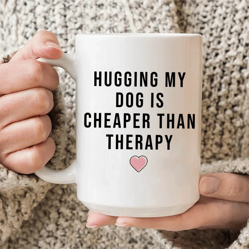 Hugging My Dog Is Cheaper Than Therapy Ceramic Mug 15 oz Peachy Sunday