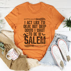 I Act Like I'm Okay But Deep Down I Want To Be In Salem Tee Peachy Sunday