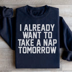 I Already Want To Take A Nap Tomorrow Sweatshirt Peachy Sunday