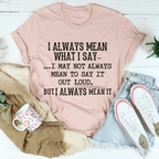 I Always Mean What I Say Tee