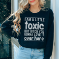 I Am A Little Toxic Sweatshirt Peachy Sunday