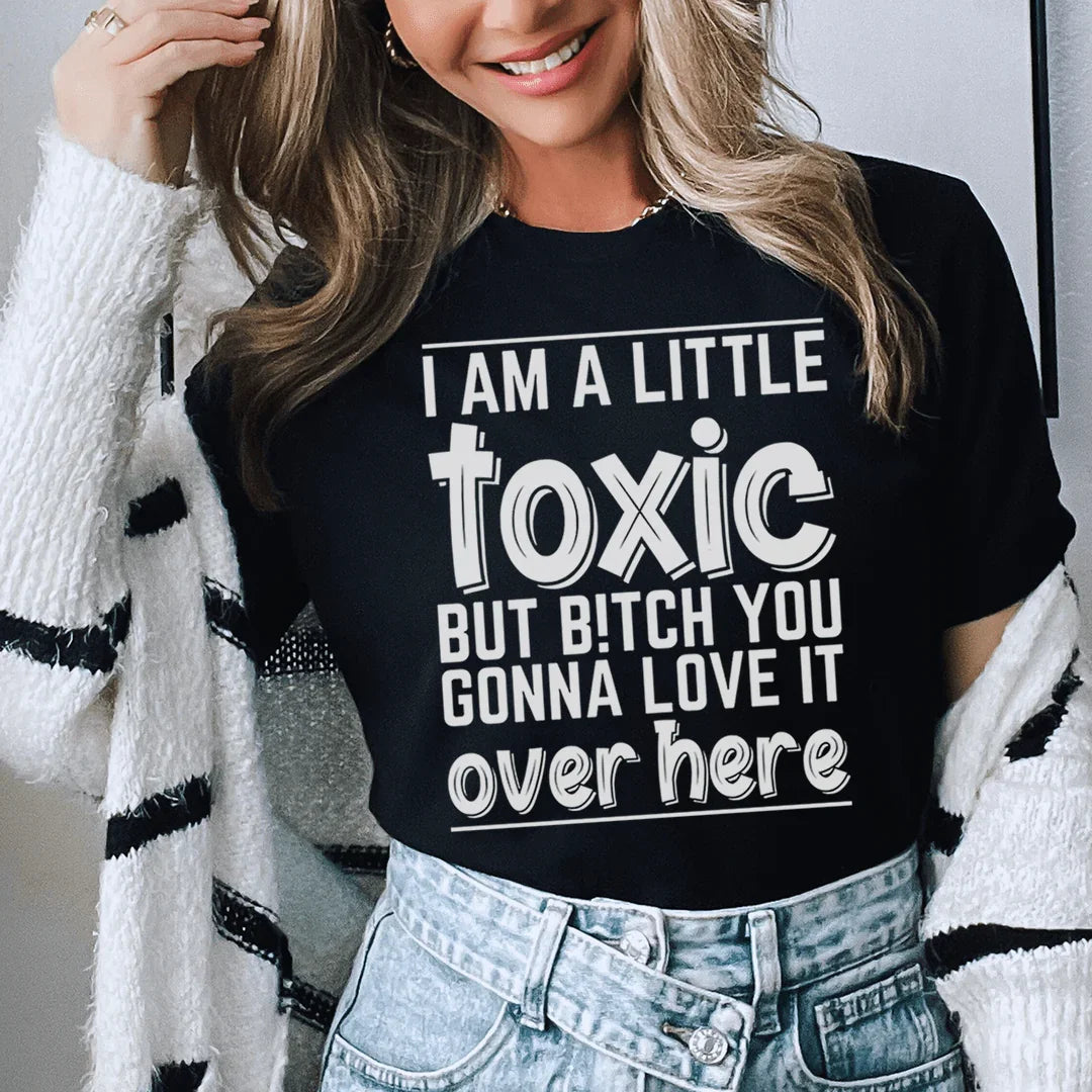 I Am A Little Toxic Tee Peachy Sunday