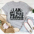 I Am Not Man's Peace I Wake Up With Questions Tee Peachy Sunday