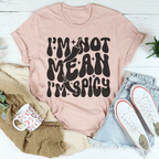 I Am Not Mean I Am Spicy Tee