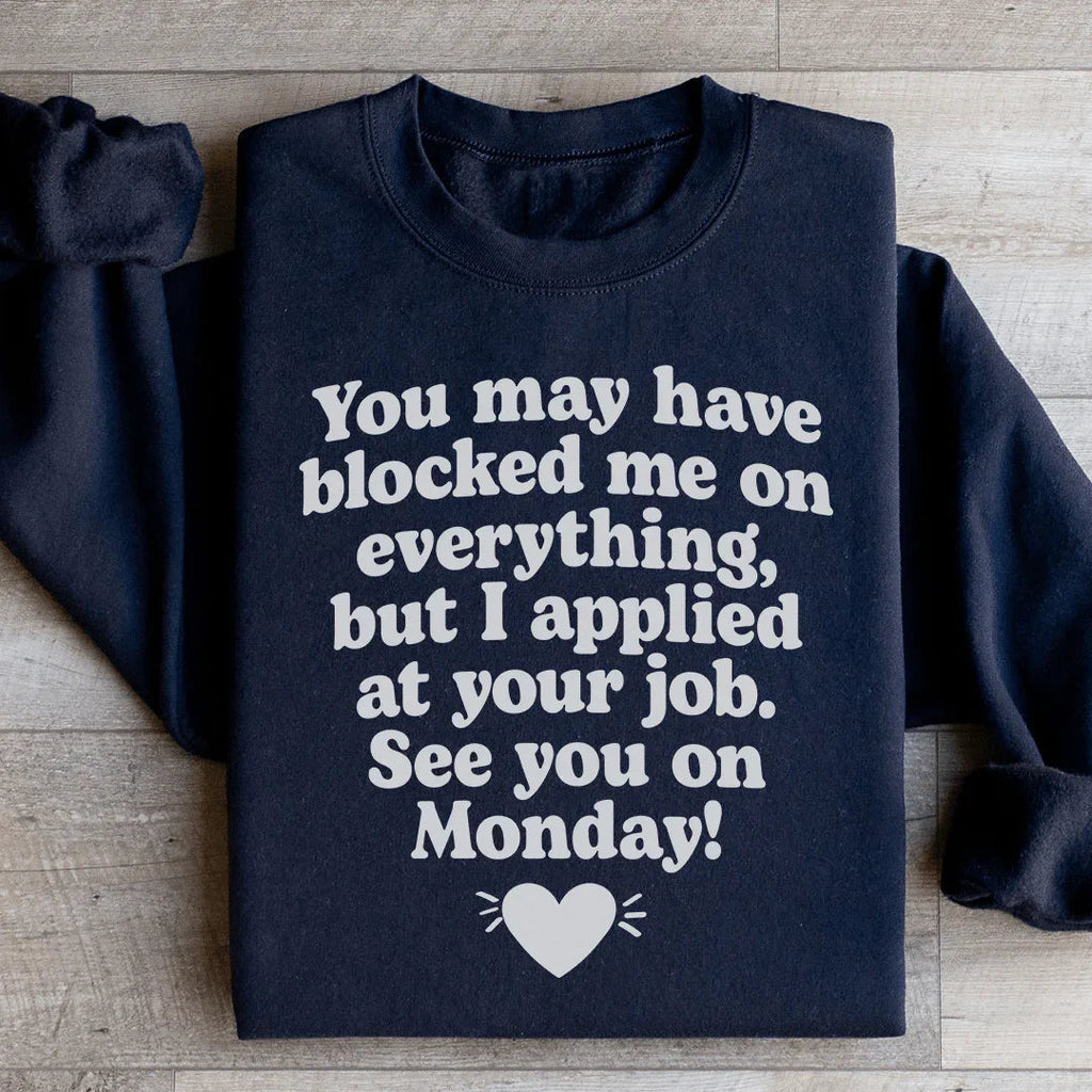 I Applied At Your Jop See You On Monday Sweatshirt Peachy Sunday