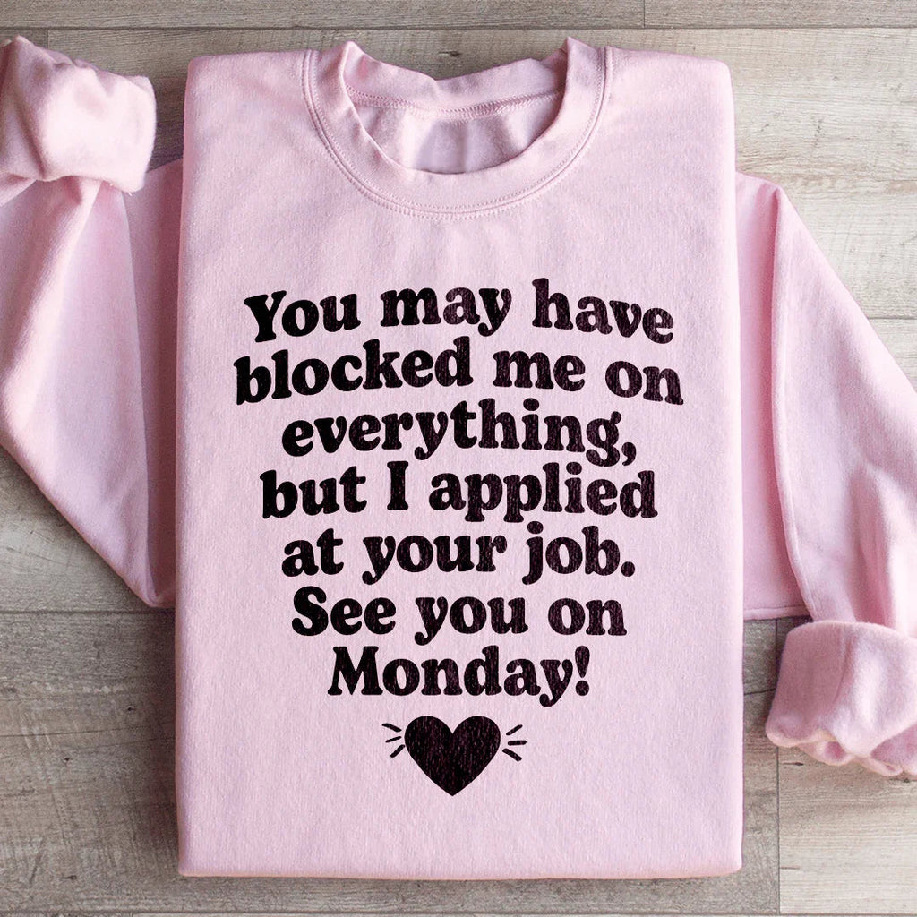 I Applied At Your Jop See You On Monday Sweatshirt Peachy Sunday