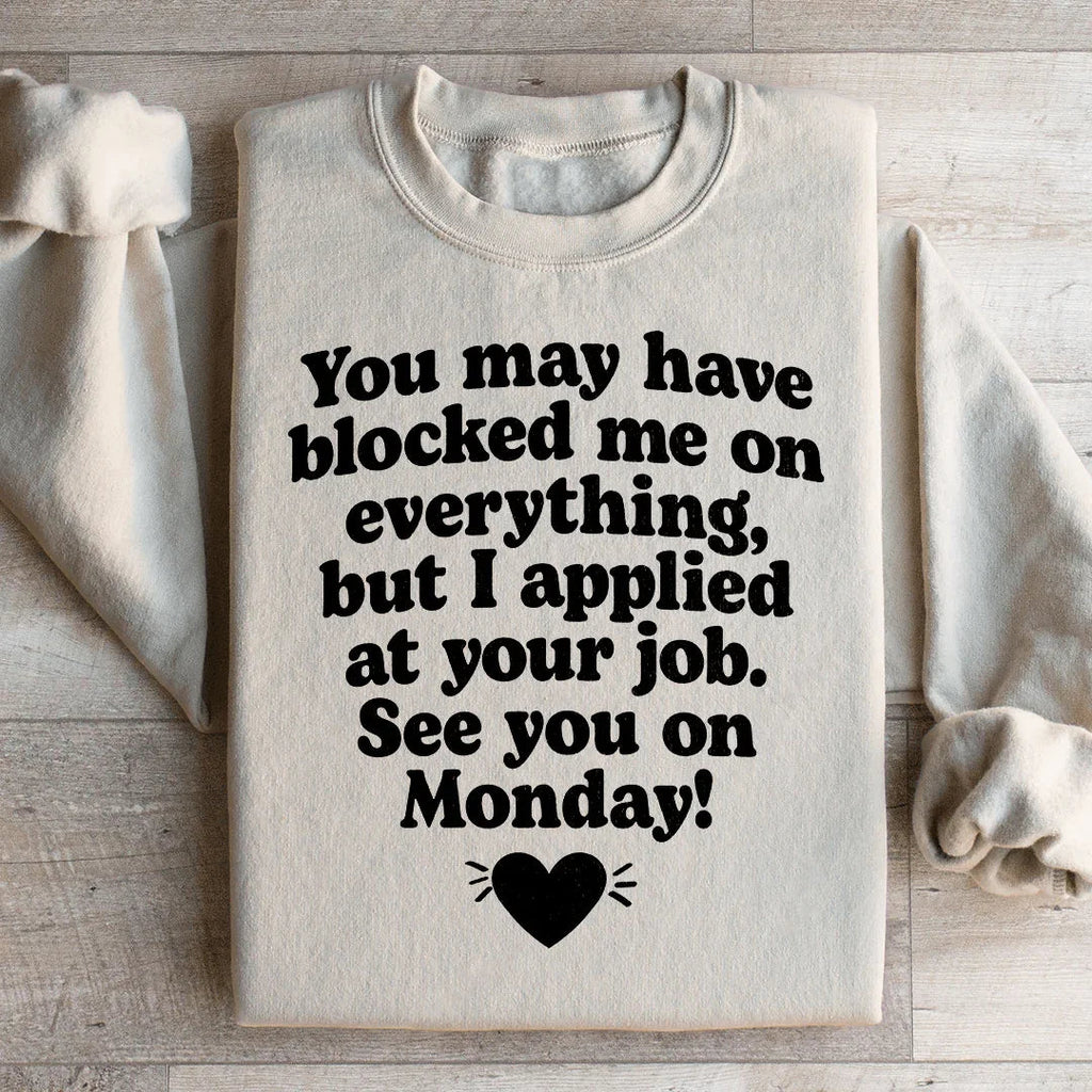 I Applied At Your Jop See You On Monday Sweatshirt Peachy Sunday