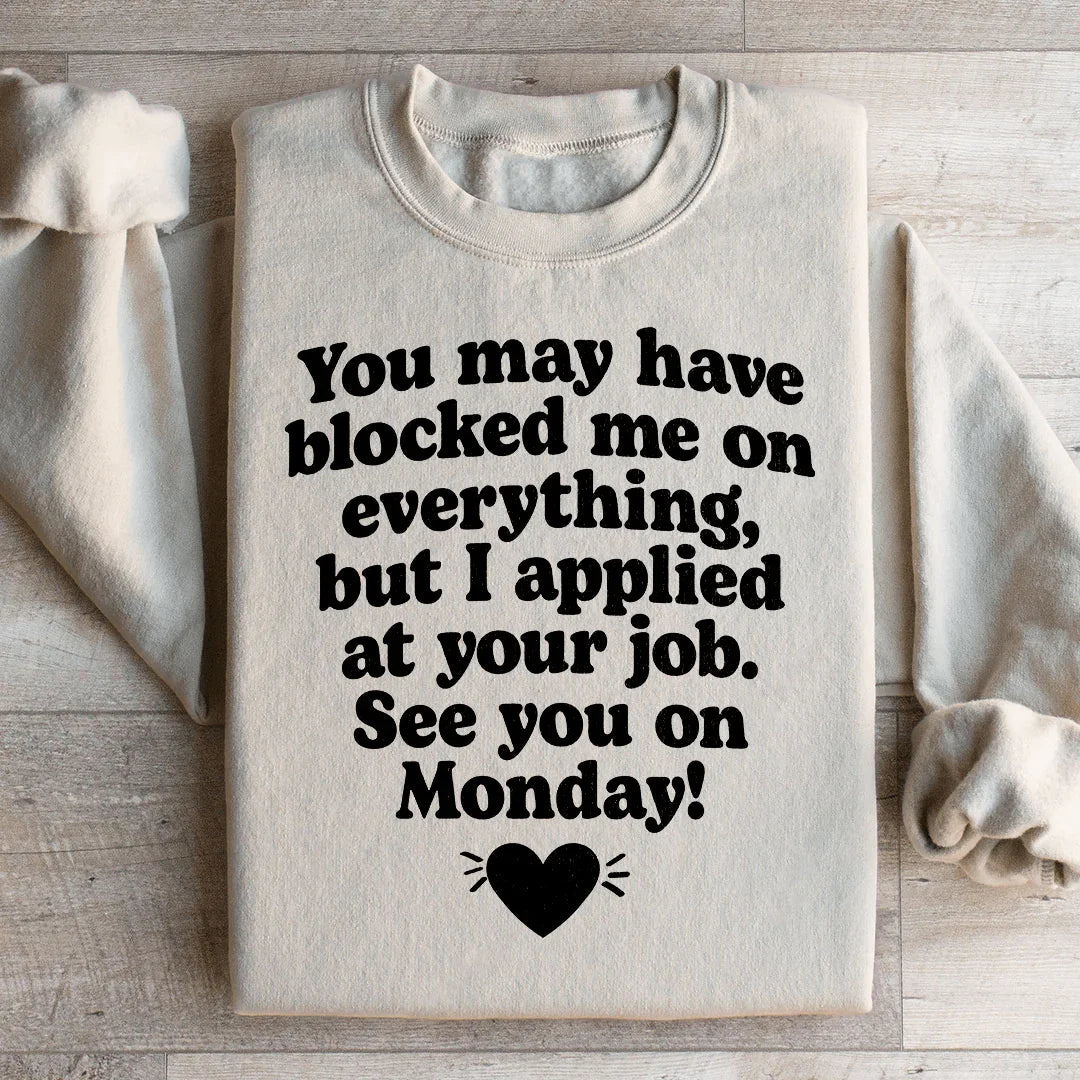I Applied At Your Jop See You On Monday Sweatshirt Peachy Sunday
