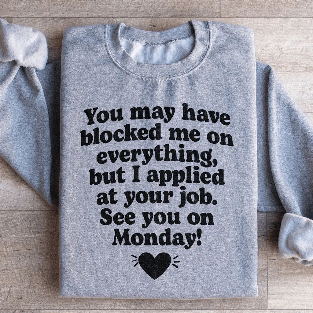 I Applied At Your Jop See You On Monday Sweatshirt Peachy Sunday