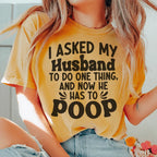 I Asked My Husband To Do One Thing Tee Peachy Sunday