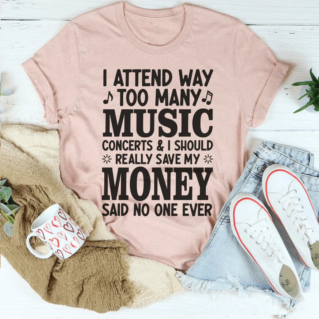 I Attend Way Too Many Music Concerts Tee Peachy Sunday