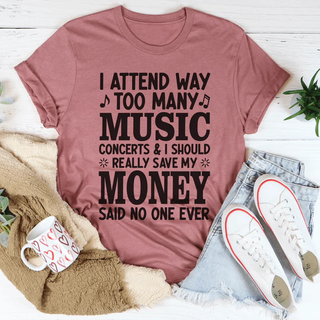 I Attend Way Too Many Music Concerts Tee Peachy Sunday