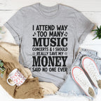 I Attend Way Too Many Music Concerts Tee Peachy Sunday