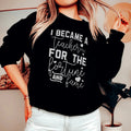 I Became A Teacher For The Fortune And Fame Sweatshirt Peachy Sunday