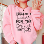 I Became A Teacher For The Fortune And Fame Sweatshirt Peachy Sunday