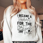 I Became A Teacher For The Fortune And Fame Sweatshirt Peachy Sunday