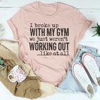 I Broke Up With My Gym Tee Peachy Sunday
