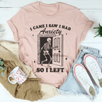 I Came I Saw I Had Anxiety So I Left Tee