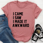 I Came I Saw I Made It Awkward - SJB-DIAMOND ELITES