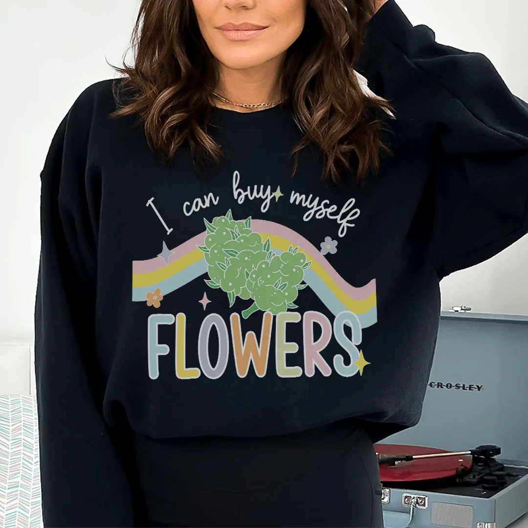 I Can Buy Myself Flowers Sweatshirt Peachy Sunday