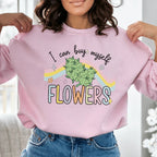 I Can Buy Myself Flowers Sweatshirt Peachy Sunday