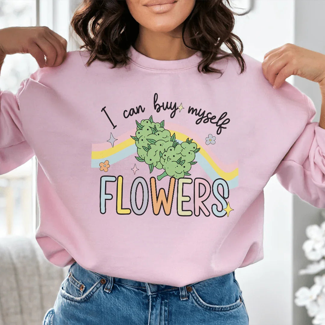 I Can Buy Myself Flowers Sweatshirt Peachy Sunday