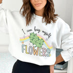 I Can Buy Myself Flowers Sweatshirt Peachy Sunday