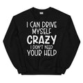 I Can Drive Myself Crazy I Don't Need Your Help Sweatshirt Peachy Sunday
