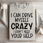 I Can Drive Myself Crazy I Don't Need Your Help Sweatshirt Peachy Sunday