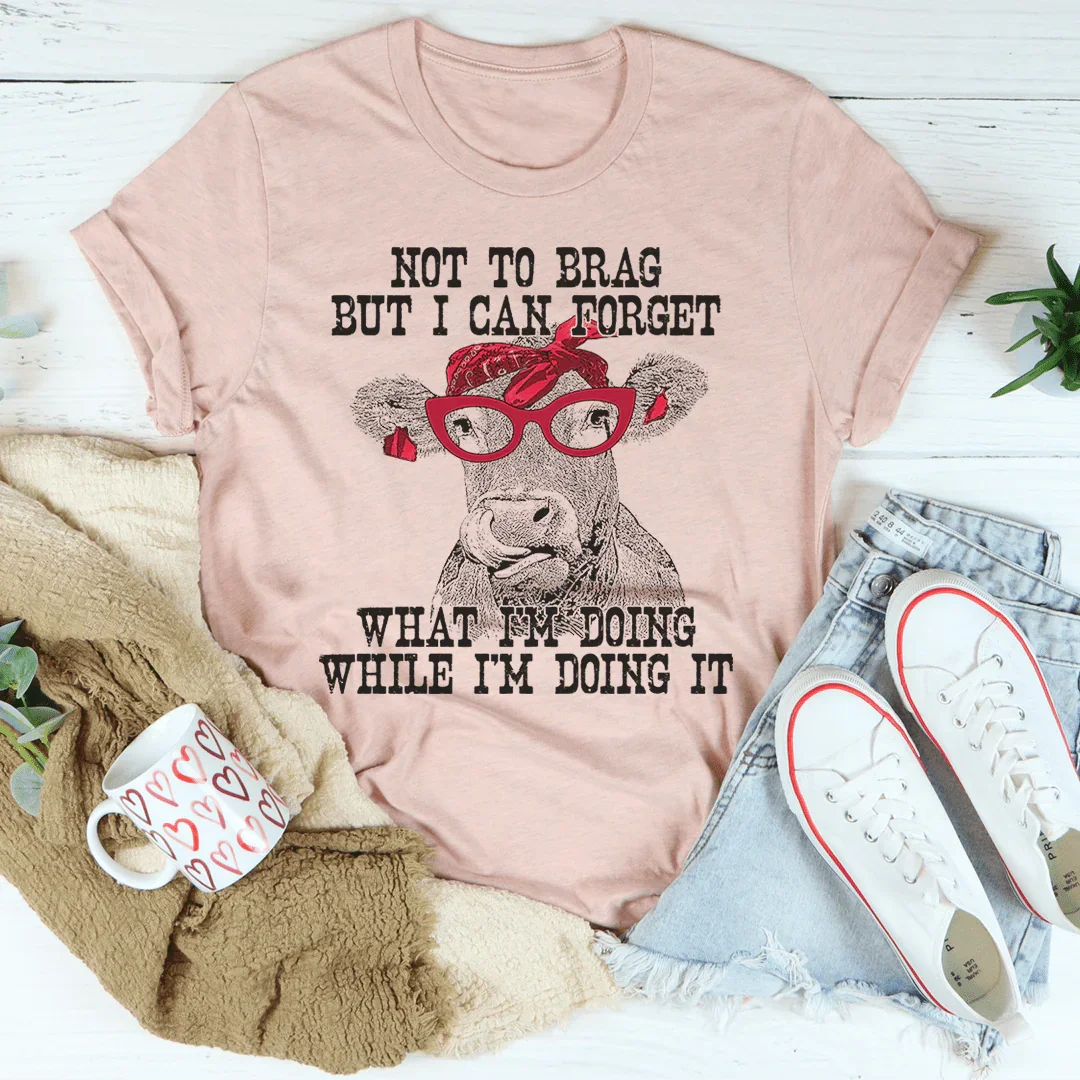 I Can Forget What I'm Doing While I'm Doing It Cow Tee Peachy Sunday