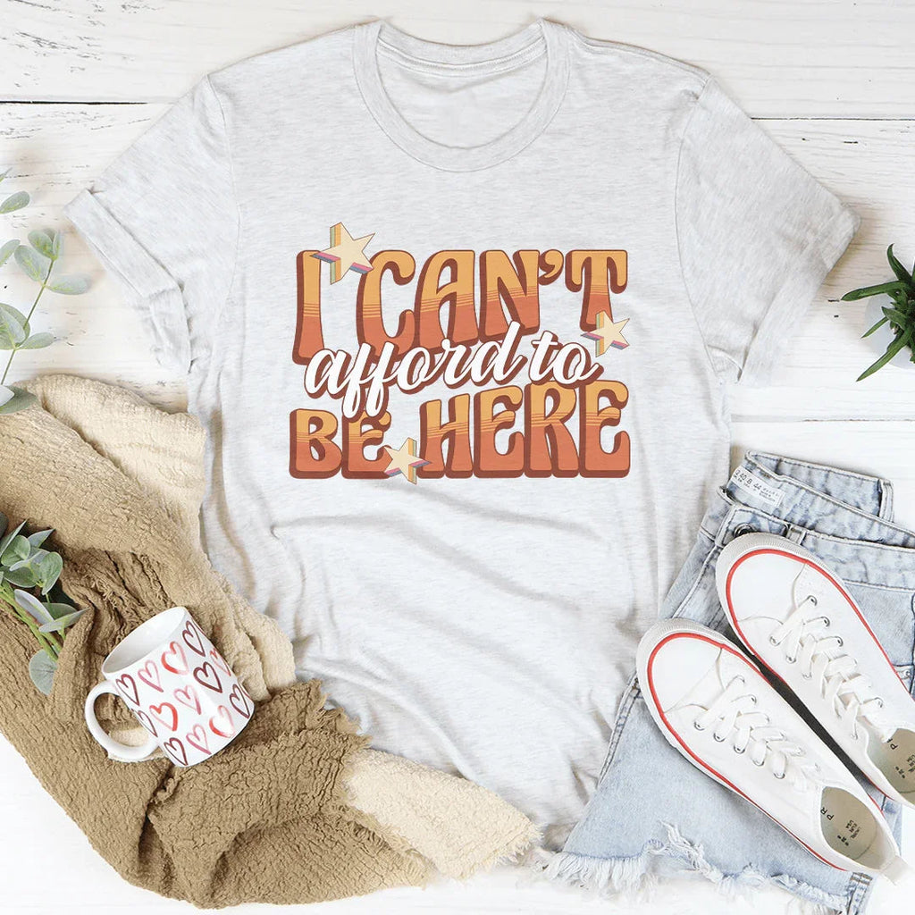 I Can't Afford To Be Here Tee Peachy Sunday