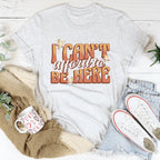 I Can't Afford To Be Here Tee Peachy Sunday
