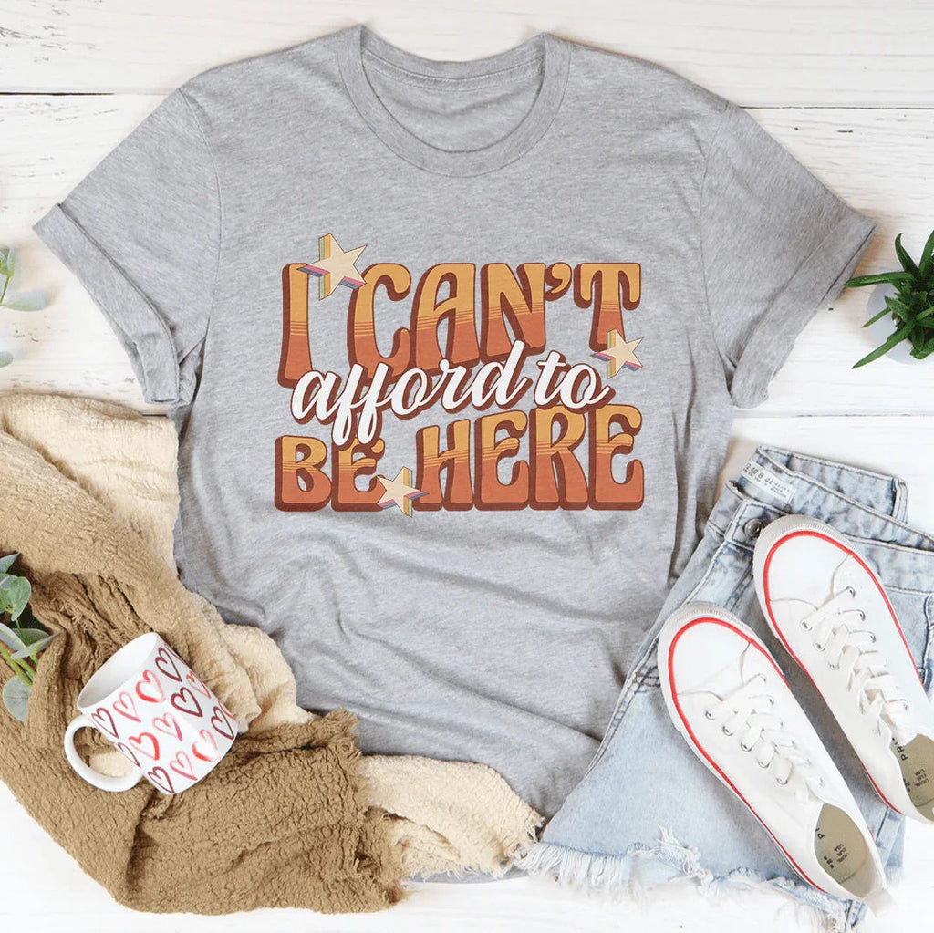 I Can't Afford To Be Here Tee Peachy Sunday