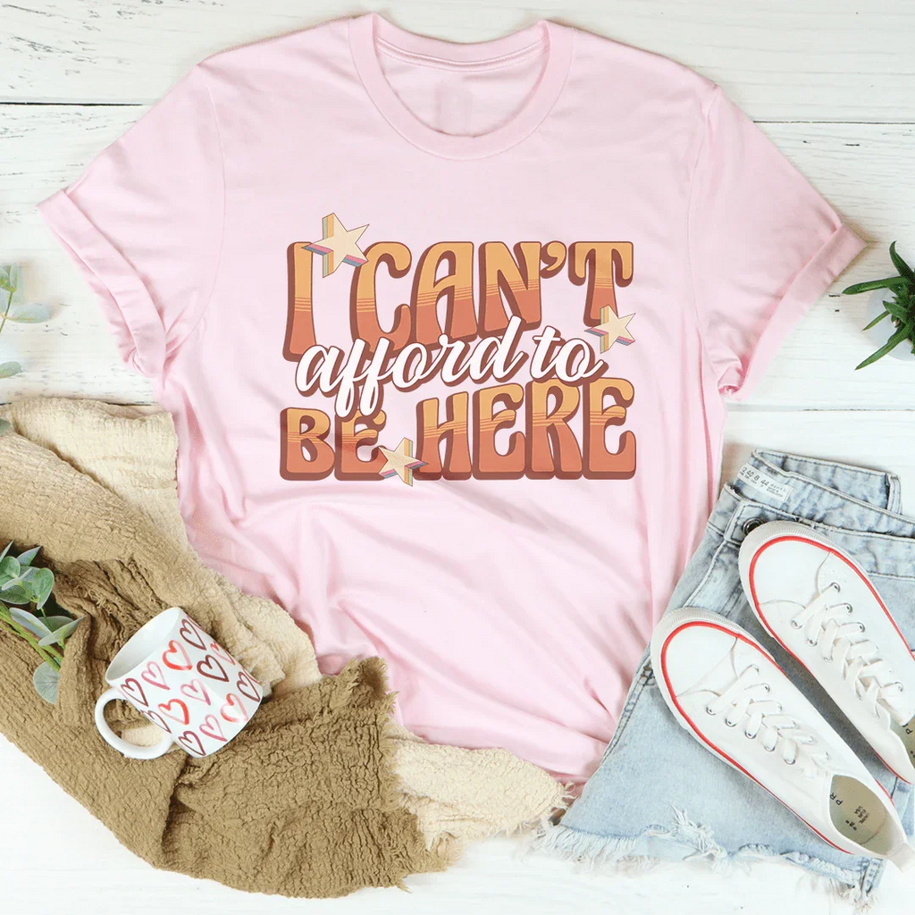 I Can't Afford To Be Here Tee Peachy Sunday