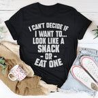 I Can't Decide If I Want To Look Like A Snack Or Eat One Tee Peachy Sunday