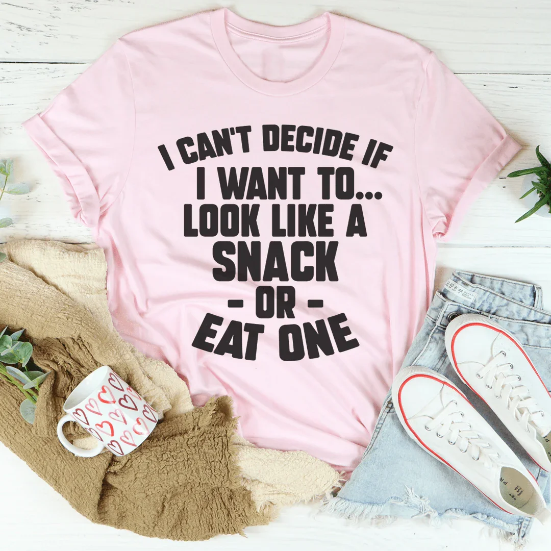 I Can't Decide If I Want To Look Like A Snack Or Eat One Tee Peachy Sunday