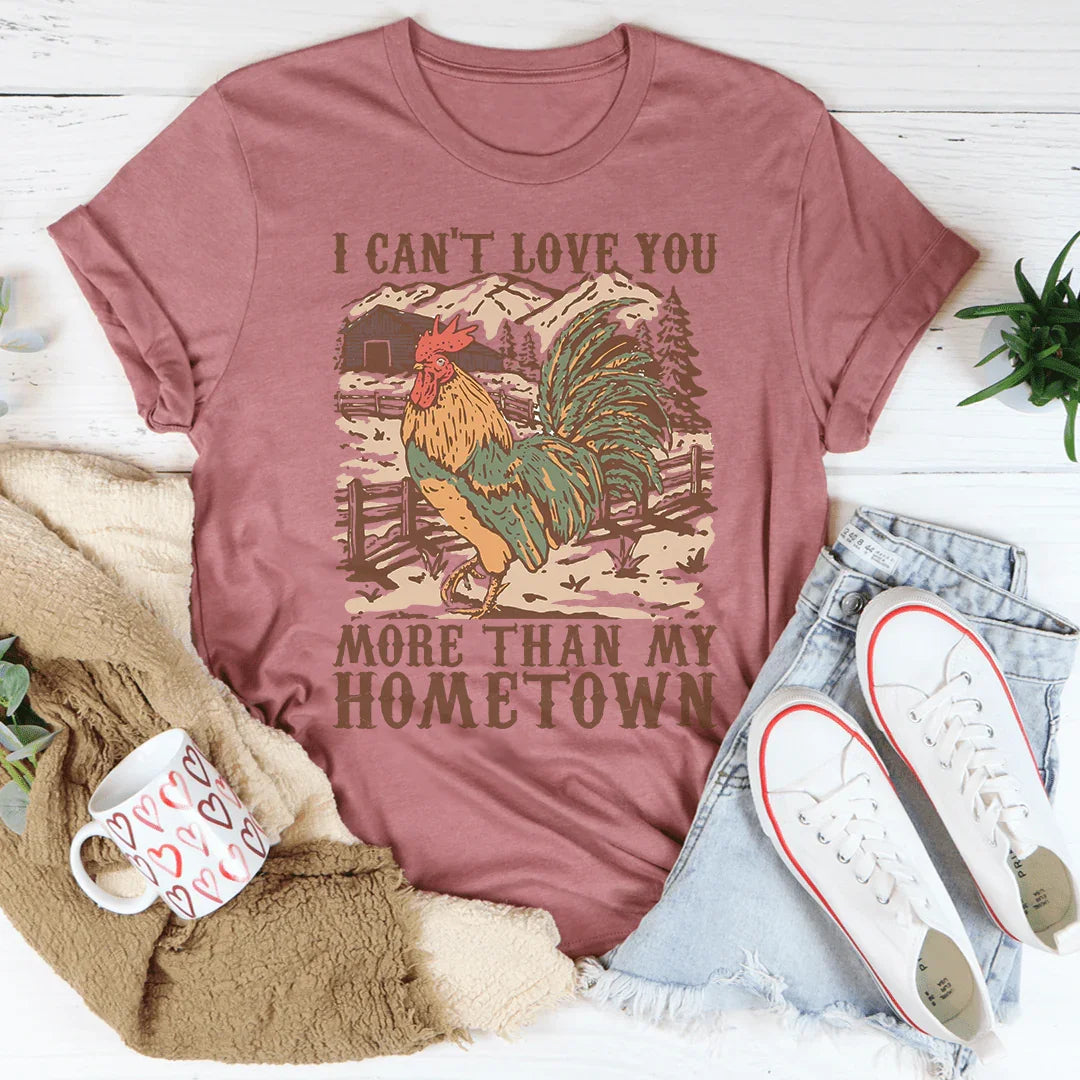 I Can't Love You More Than My Hometown Tee Peachy Sunday