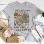 I Can't Love You More Than My Hometown Tee Peachy Sunday