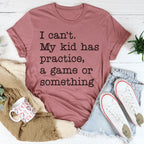 I Can't My Kid Has Practice Tee Peachy Sunday