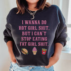 I Wanna Do Hot Girl S-hit But I Can't Stop Eating Fat Girl S-hit Sweatshirt Peachy Sunday